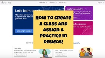How to Create a Class in DESMOS and Assign a Practice