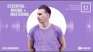 Ben Remember – Essential Mixing & Mastering (Toolroom Academy)