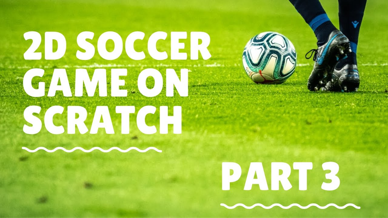 Scratch Tutorial 2D Soccer Game Part (3) YouTube
