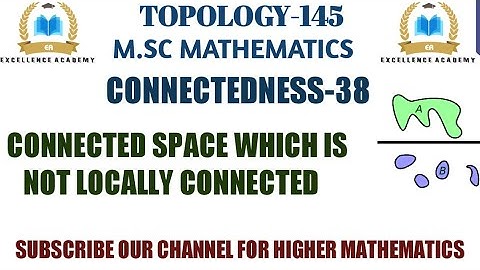 topological space which is connected but not locally connected |locally connected topological space|
