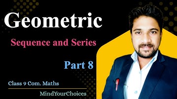 Class 9 Geometric Sequence and Series | Geometric Progression Full Chapter Explanation Part 8