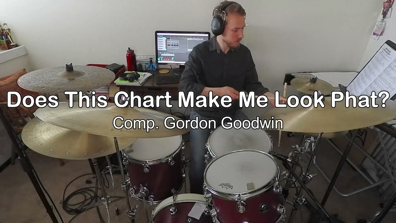 Does This Chart Make Me Look Phat? (Gordon Goodwin) | Drums by Austin Hass