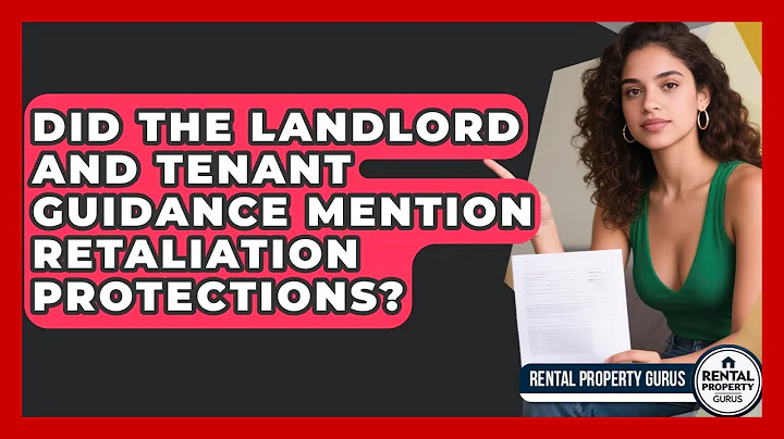 Did the Landlord and Tenant Guidance Mention Retaliation Protections? | Rental Property Gurus News