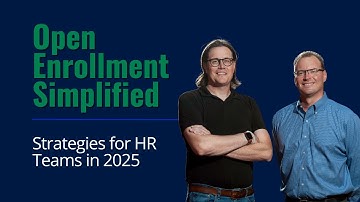 Open Enrollment Simplified: Strategies for HR Teams in 2025