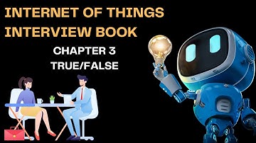 Internet of Things Interview Questions Chapter 3 - True/False video