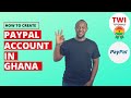 HOW TO OPEN A PAYPAL ACCOUNT IN GHANA | TWI TUTORIALS | AKAN LANGUAGE | EASY STEPS