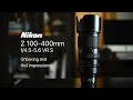 New Nikon Z 100-400mm f/4.5–5.6 VR S unboxing and first impressions!