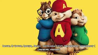 Bassie, M-Touch, Ranger, Amaza - Kwelanga 2.0 ft. TmanXpress, LeemcKrazy (Chipmunk version)