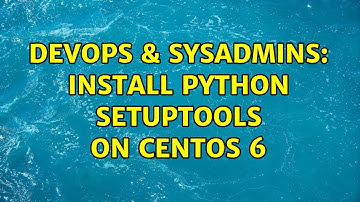 DevOps & SysAdmins: Install Python setuptools on CentOS 6 (2 Solutions!!)