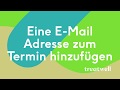 Wie Sie eine E-Mail Adresse zum Termin hinzufügen