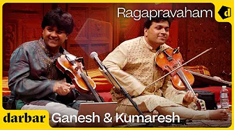 Ragapravaham | Ganesh & Kumaresh Rajagopalan | Music of India