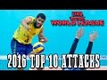 Top 10 ATTACKS - 2016 World League Finals