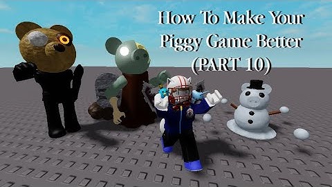 How To Make Your Piggy Game Better (Part 10)