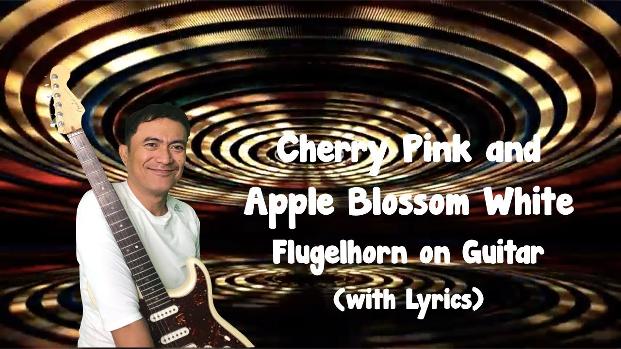 Cherry Pink and Apple Blossom White Flugelhorn on Guitar (with Lyrics