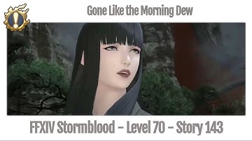 FFXIV Gone Like the Morning Dew - Story 143 - Stormblood