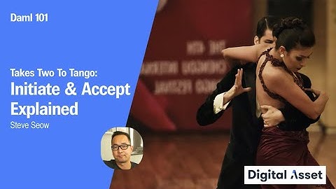 Daml 101: Takes Two to Tango: Initiate & Accept Explained [2022]