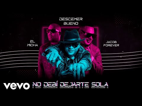 Descemer Bueno, Jacob Forever, El Micha - No Debí Dejarte Sola (Remix - Audio)