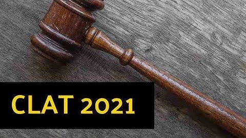 CLAT 2021: Official Notification, Exam Date, Application, Syllabus, Pattern & Preparation Tips