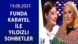 Funda Karayel Ile Yıldızlı Sohbetler -Zeliha Sunal 14.08.2023 A Para
