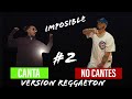 CANTA, NO CANTES #2 VERSION REGGAETON NIVEL DIOS