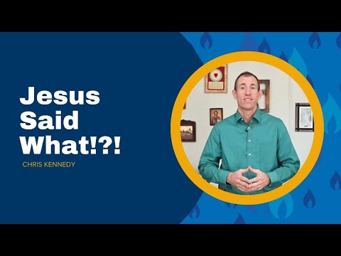 Jesus Said What!?! | Chris Kennedy breaks down the most challenging words of Jesus