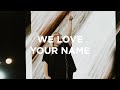 We Love Your Name | Hannah Waters | Bethel Church