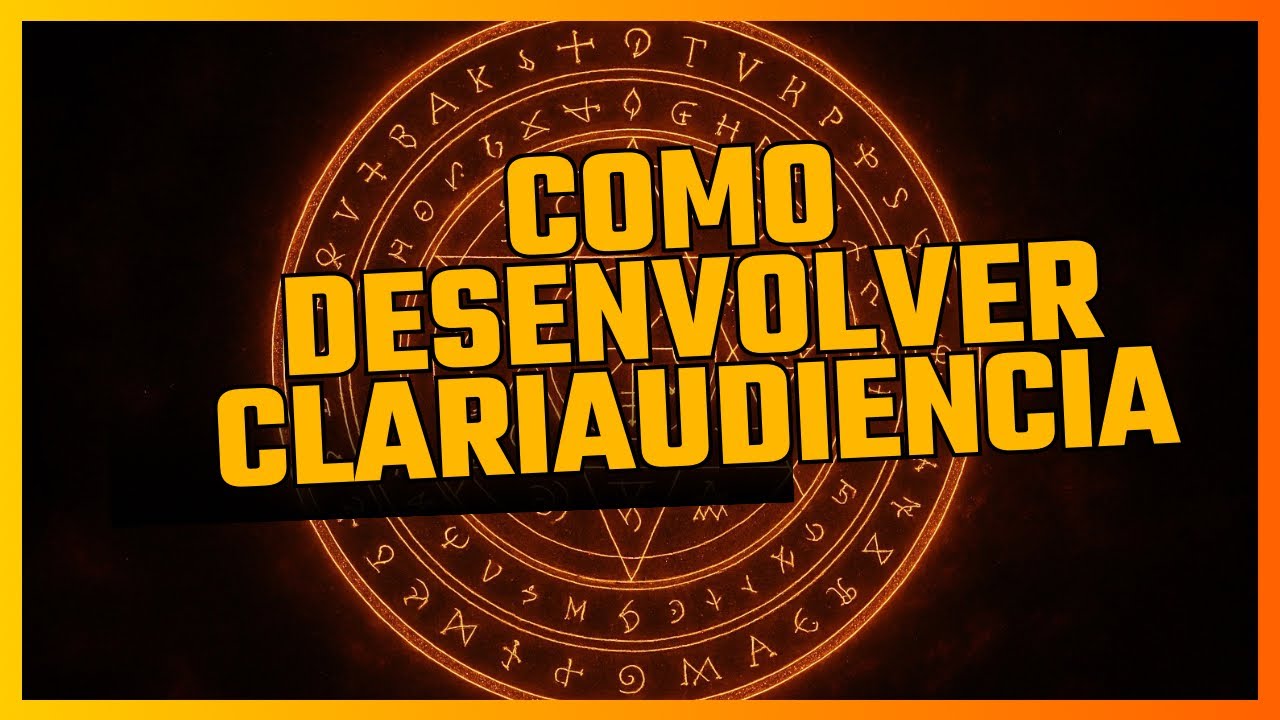COMO DESENVOLVER A CLARIAUDIENCIA E ESCUTAR OS ESPÍRITOS
