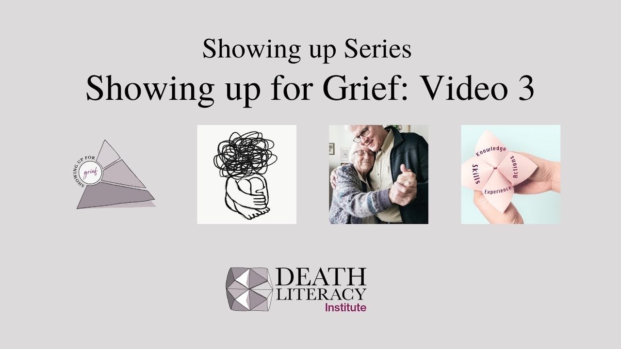 How do we "show up"?: Showing up for Grief: video 3