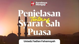 Inilah Penjelasan Tentang Syarat Sah Puasa - Ustadz Fadlan Fahamsyah, Lc, MHI