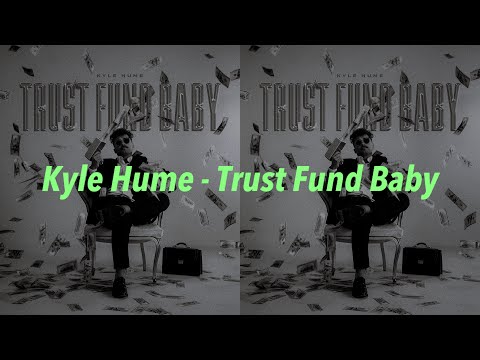 Kyle Hume - Trust Fund Baby 中文歌詞 翻譯 (Lyrics)