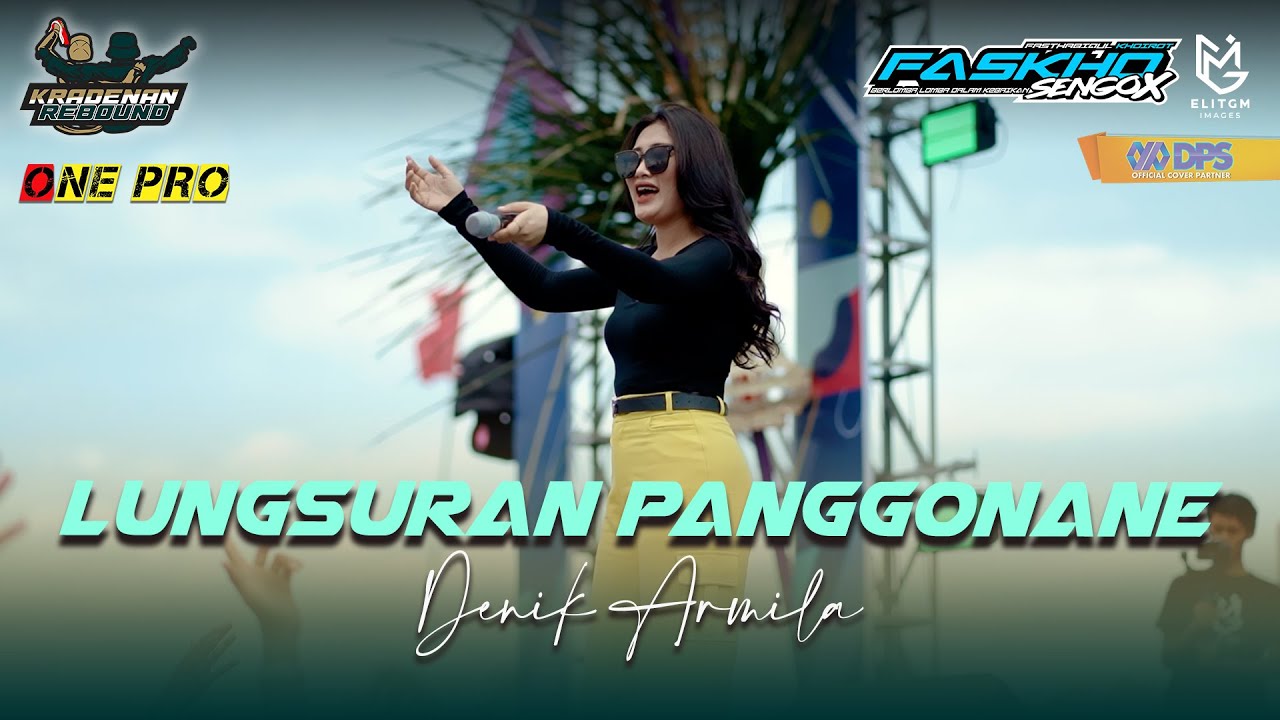 DENIK ARMILA - LUNGSURAN PANGGONANE || KRADENAN REBOUND x ONE PRO || FASKHO SENGOK AUDIO || ELITGM
