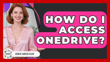 How Do I Access OneDrive? - Admin Career Guide