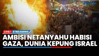 🔴Dunia Marah! Ribuan Warga Demo Usir Israel di Gaza, Tekad Netanyahu Habisi Basis Hamas di Palestina