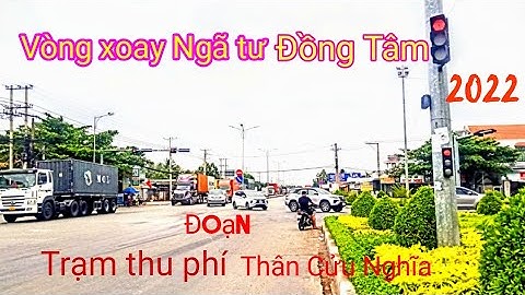 Tiền Giang:Ngã tư Đồng Tâm _Đường cao tốc Trung lương Mỹ Thuận   đến Trạm thu phí Thân Cửu Nghĩa