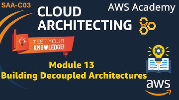 Module 13 Kennistoets Antwoorden - Het bouwen van ontkoppelde architecturen - AWS Cloud Architect...