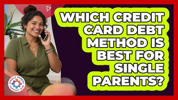 Which Credit Card Debt Method Is Best For Single Parents? - Single Parent Support Hub