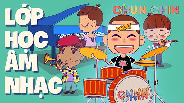 Lớp Học Âm Nhạc | Chun Chin | Nhạc thiếu nhi sôi động nhất