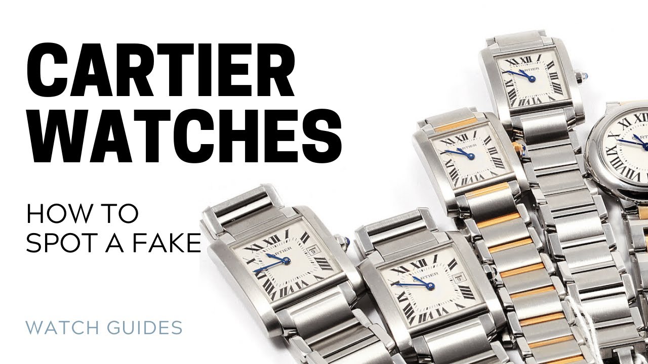 How to Spot Fake Cartier Watches | The 