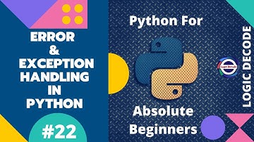 #22 Error and Exception Handling - Python for Absolute Beginners 2022