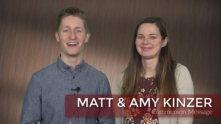 Matt & Amy Kinzer's Communion Message