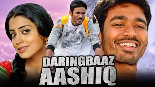 Daringbaaz Aashiq - South Indian Romantic Hindi Dubbed Movie l Dhanush, Shriya Saran, Sameer Dattani