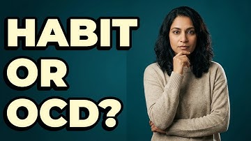How Can You Distinguish Real OCD From Habits?