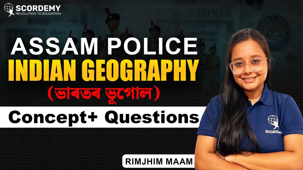 Indian Geography(ভাৰতৰ ভূগোল) by Rimjhim Ma'am | Assam Police & ADRE | Part-01