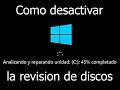 Como desactivar la revisión y reparación de discos al iniciar windows