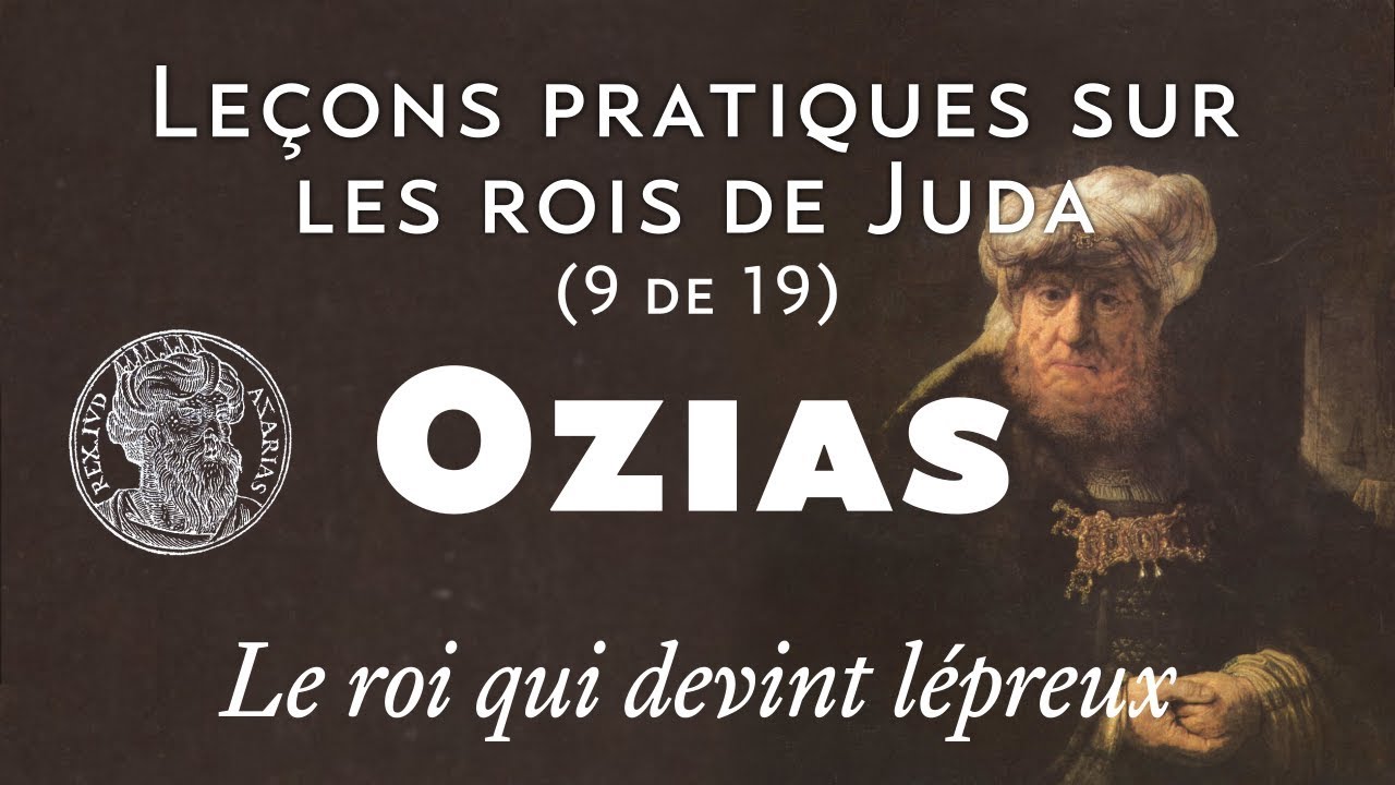 Ozias, le roi qui devint lépreux - Leçons pratiques sur les rois de Juda (9/19)