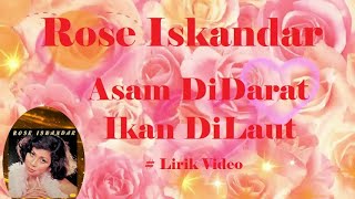 Rose Iskandar ~Asam DiDarat Ikan DiLaut ~Lirik