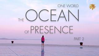 One World | The Ocean of Presence (Part Two) | FULL MOVIE