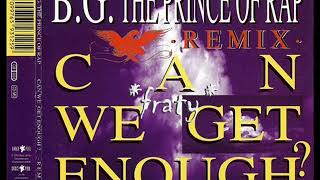 B.G. The Prince of Rap - Can We Get Enough (Remix) (1993)