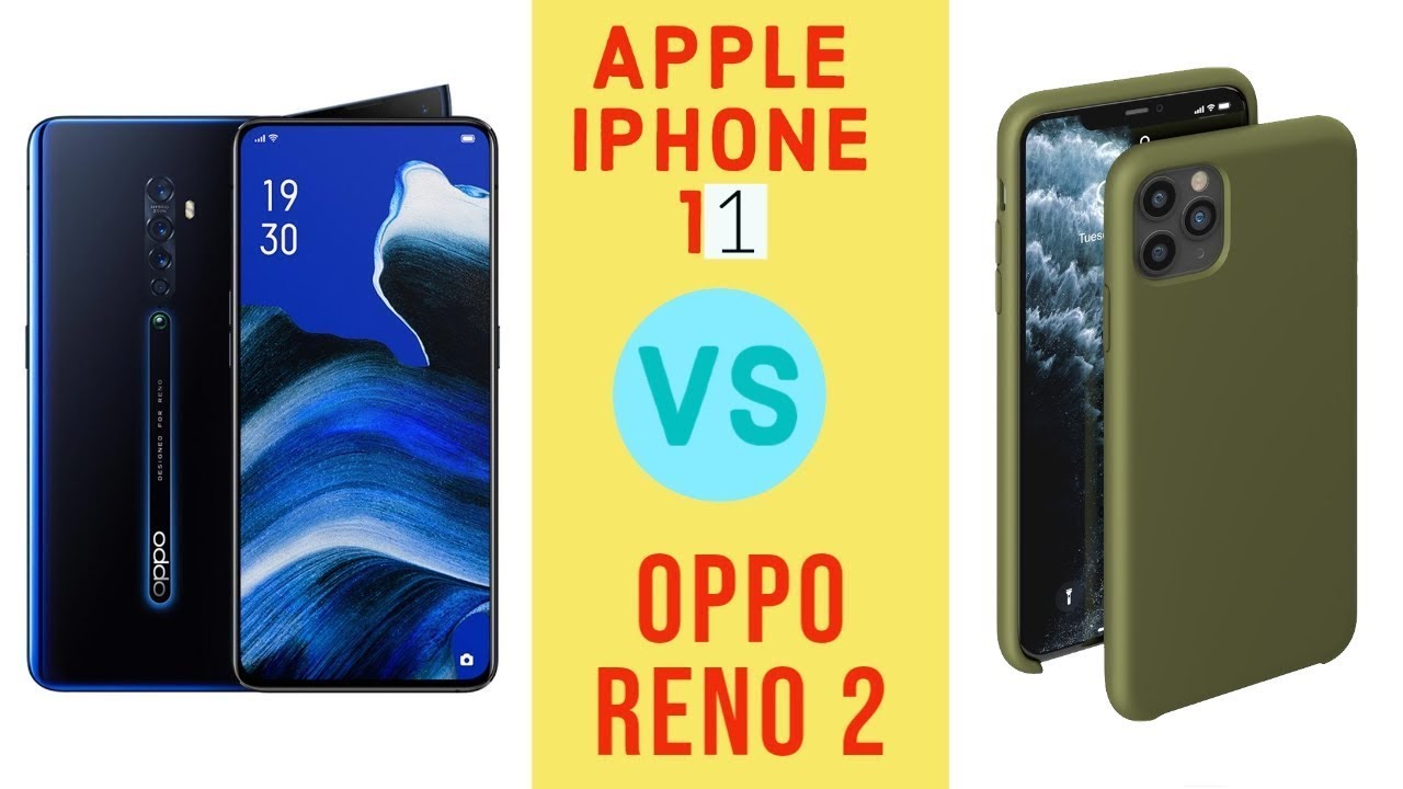 Apple iPhone 11 vs Oppo Reno 2|Oppo Reno 2 vs apple iPhone 11|Apple