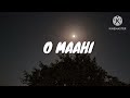 O maahi lofi song